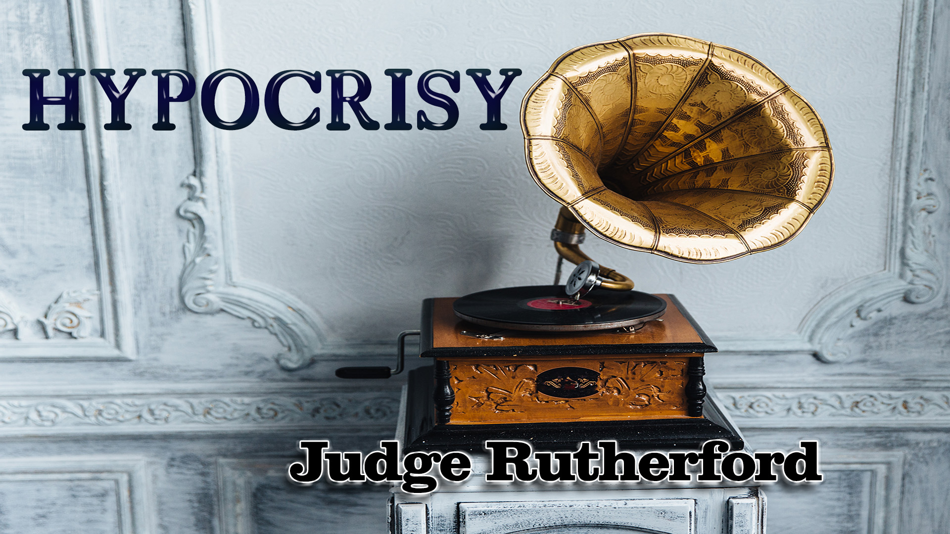 Hypocrisy by Judge Rutherford 