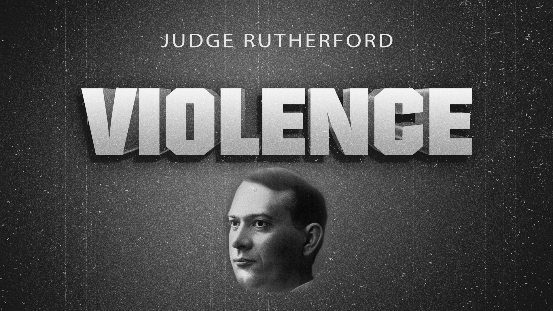 Violence by Judge Rutherford 