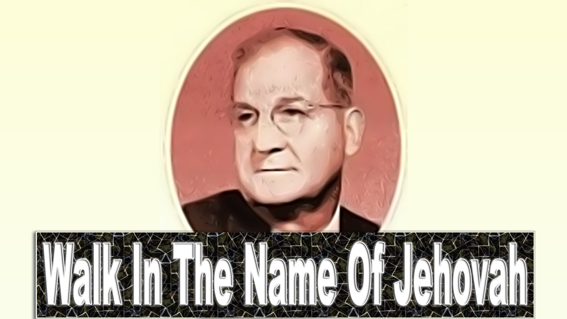 Walk in the Name of Jehovah - By Nathan H. Knorr