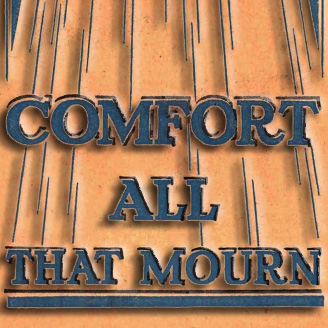 Comfort All That Mourn